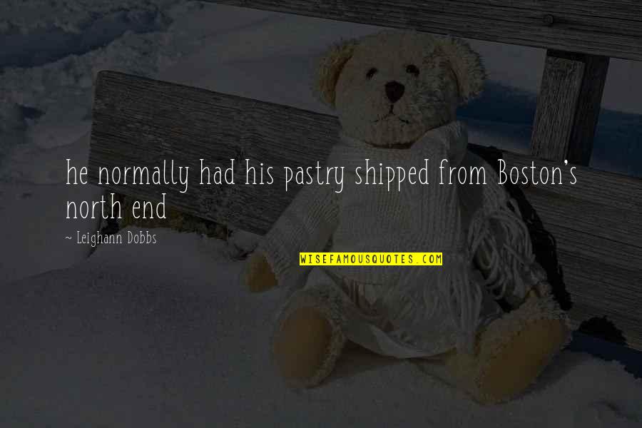 1781 Brewery Quotes By Leighann Dobbs: he normally had his pastry shipped from Boston's 1781 Brewery Quotes By Leighann Dobbs: he normally had his pastry shipped from Boston's