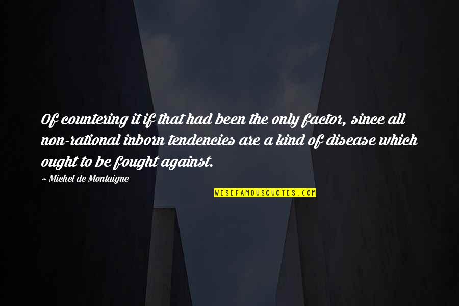 1781 Brewery Quotes By Michel De Montaigne: Of countering it if that had been the 1781 Brewery Quotes By Michel De Montaigne: Of countering it if that had been the