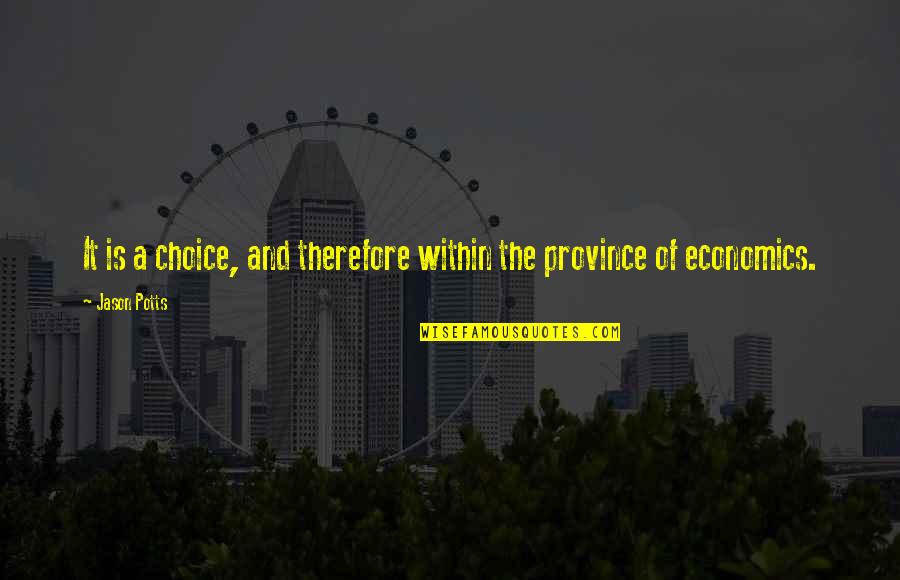 1783 Us8t Quotes By Jason Potts: It is a choice, and therefore within the