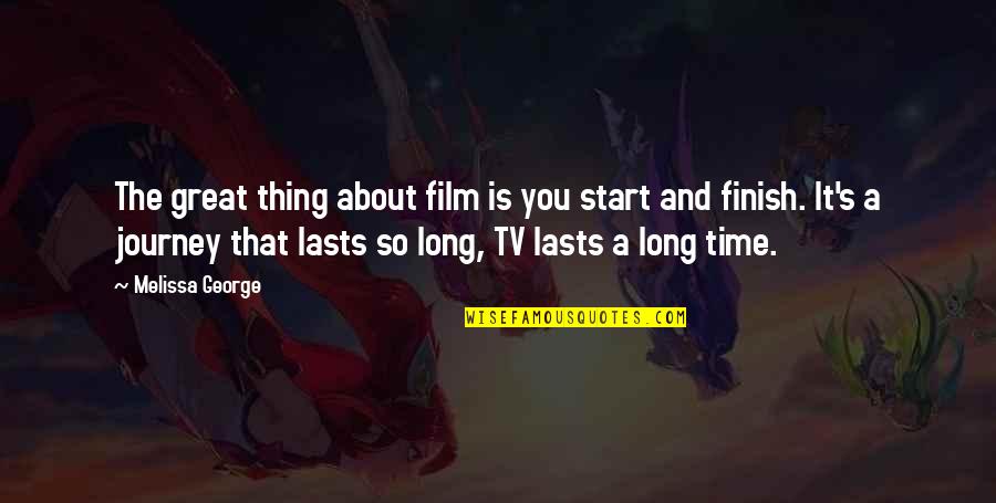 1783 Us8t Quotes By Melissa George: The great thing about film is you start