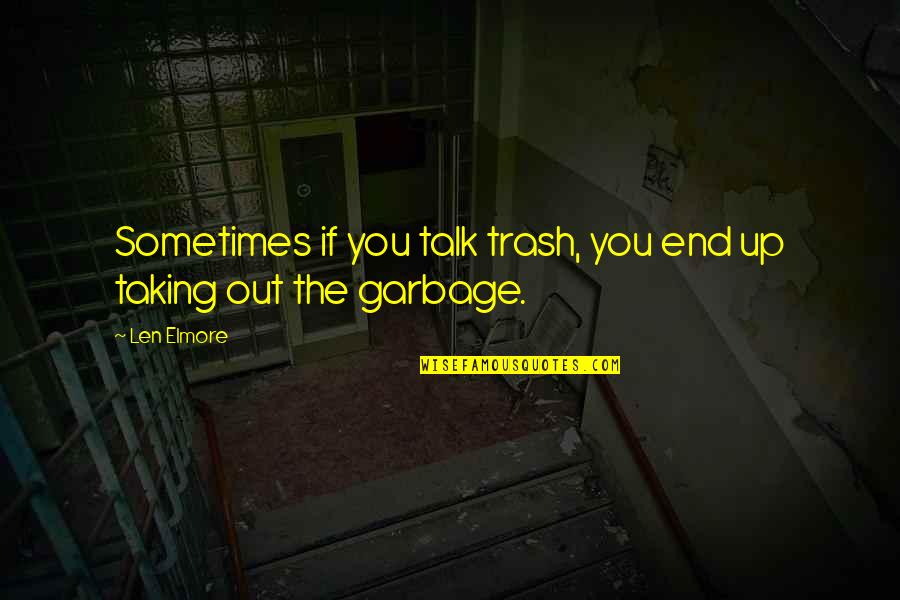 17834 Cambridge Quotes By Len Elmore: Sometimes if you talk trash, you end up