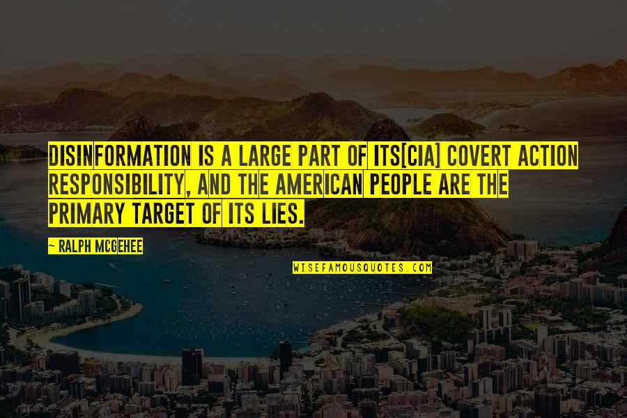 17837 Quotes By Ralph McGehee: Disinformation is a large part of its[CIA] covert