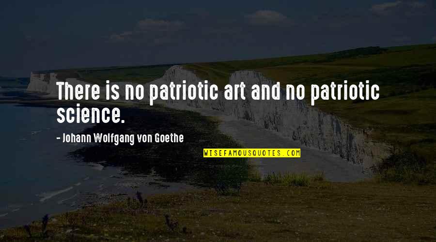 1787564 Quotes By Johann Wolfgang Von Goethe: There is no patriotic art and no patriotic
