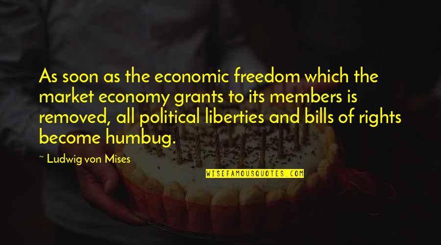 1790s Portraits Quotes By Ludwig Von Mises: As soon as the economic freedom which the