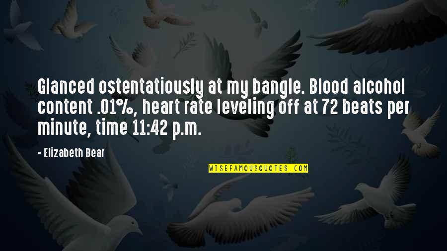 1793 Flowing Quotes By Elizabeth Bear: Glanced ostentatiously at my bangle. Blood alcohol content 1793 Flowing Quotes By Elizabeth Bear: Glanced ostentatiously at my bangle. Blood alcohol content
