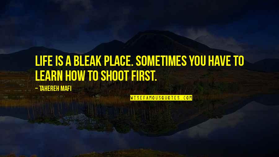1794 Large Quotes By Tahereh Mafi: Life is a bleak place. Sometimes you have