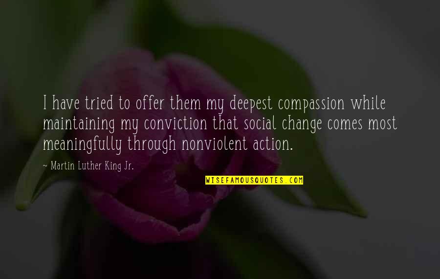1796 Heavy Quotes By Martin Luther King Jr.: I have tried to offer them my deepest 1796 Heavy Quotes By Martin Luther King Jr.: I have tried to offer them my deepest