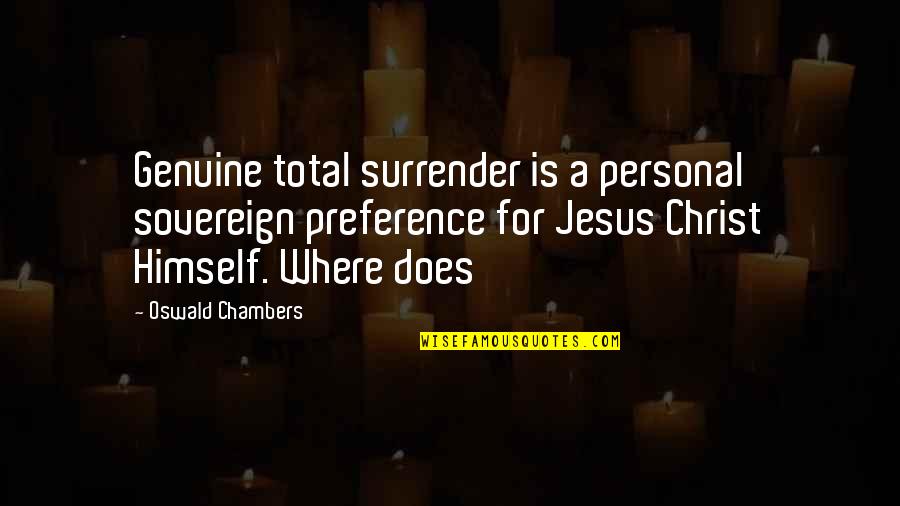 17e Army Quotes By Oswald Chambers: Genuine total surrender is a personal sovereign preference 17e Army Quotes By Oswald Chambers: Genuine total surrender is a personal sovereign preference