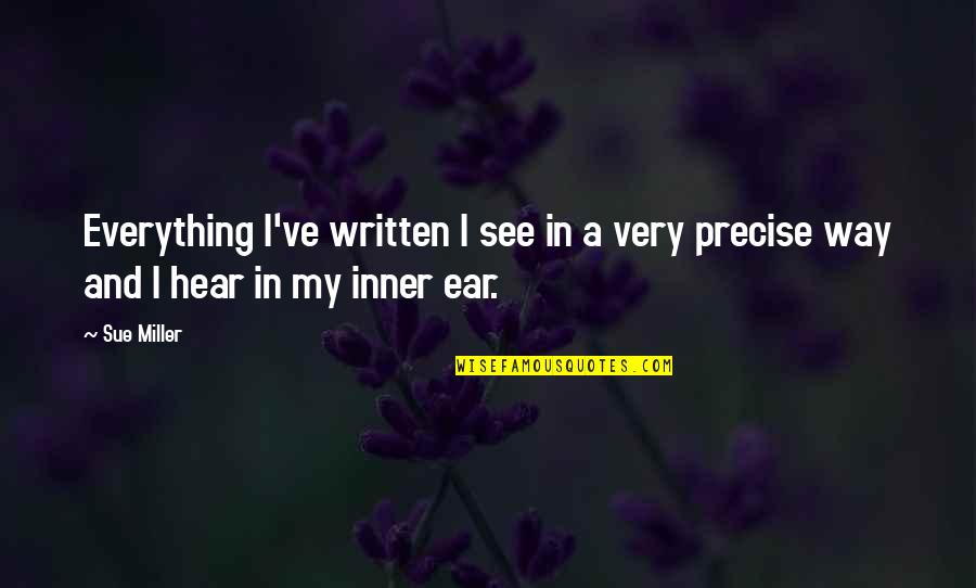 17e Verjaardag Quotes By Sue Miller: Everything I've written I see in a very