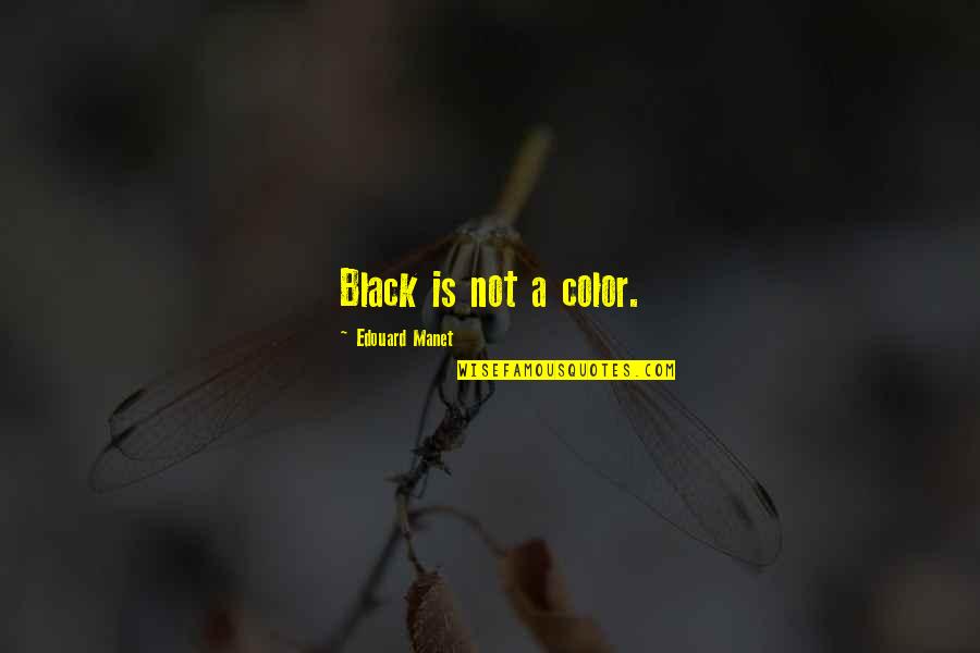 17th Wedding Anniversary Quotes By Edouard Manet: Black is not a color.