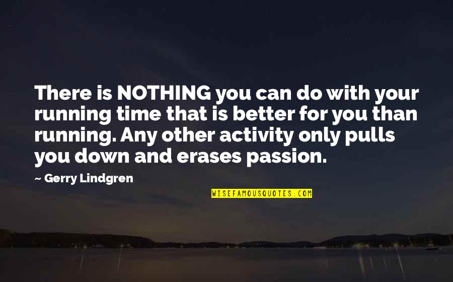 17th Wedding Anniversary Quotes By Gerry Lindgren: There is NOTHING you can do with your