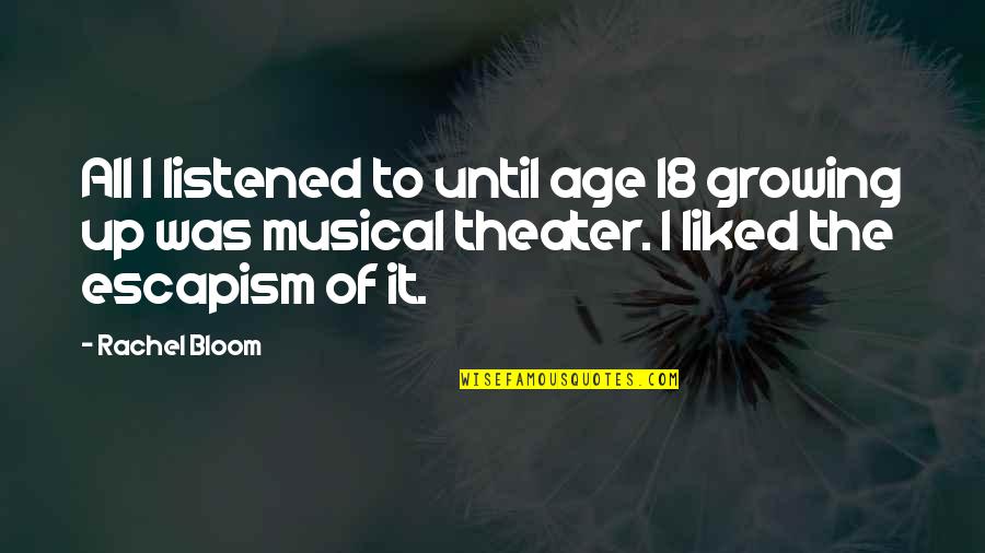 18 Age Quotes By Rachel Bloom: All I listened to until age 18 growing