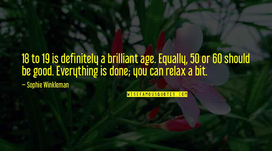 18 Age Quotes By Sophie Winkleman: 18 to 19 is definitely a brilliant age.