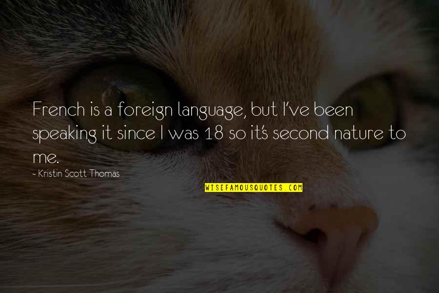18 Best Quotes By Kristin Scott Thomas: French is a foreign language, but I've been