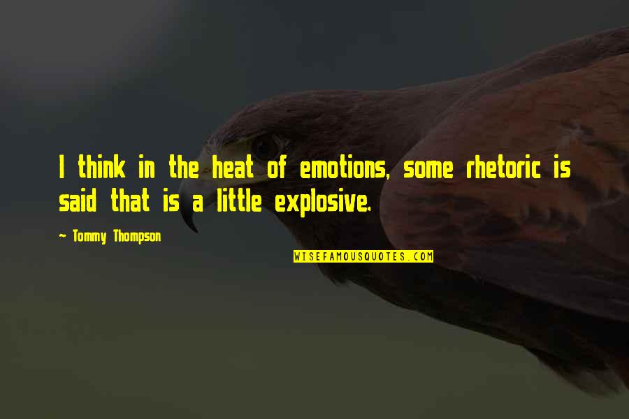 18 Colombian Quotes By Tommy Thompson: I think in the heat of emotions, some