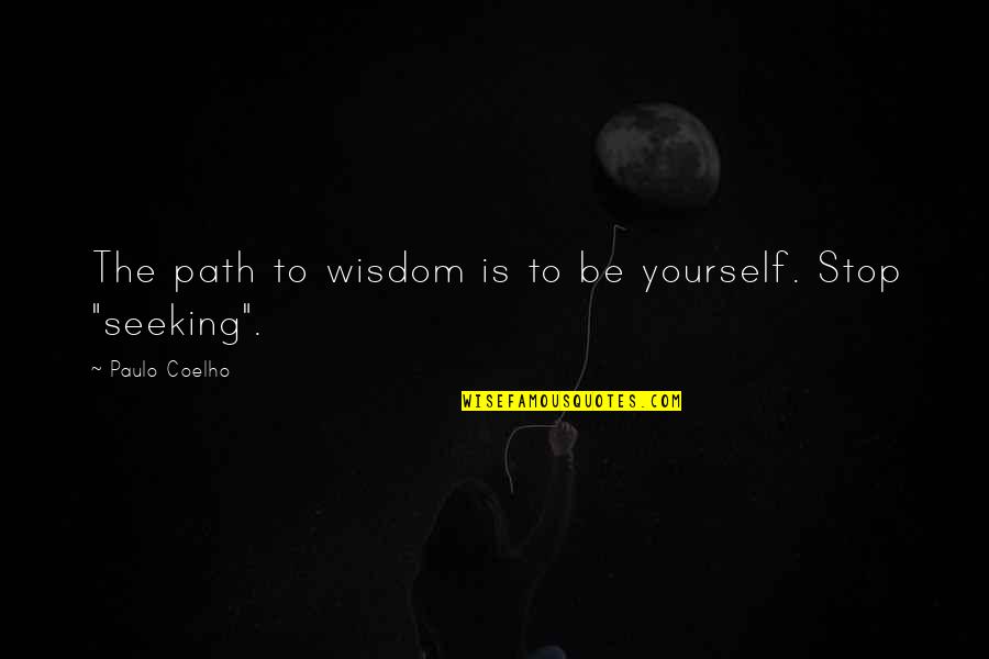 18 Debut Quotes By Paulo Coelho: The path to wisdom is to be yourself.