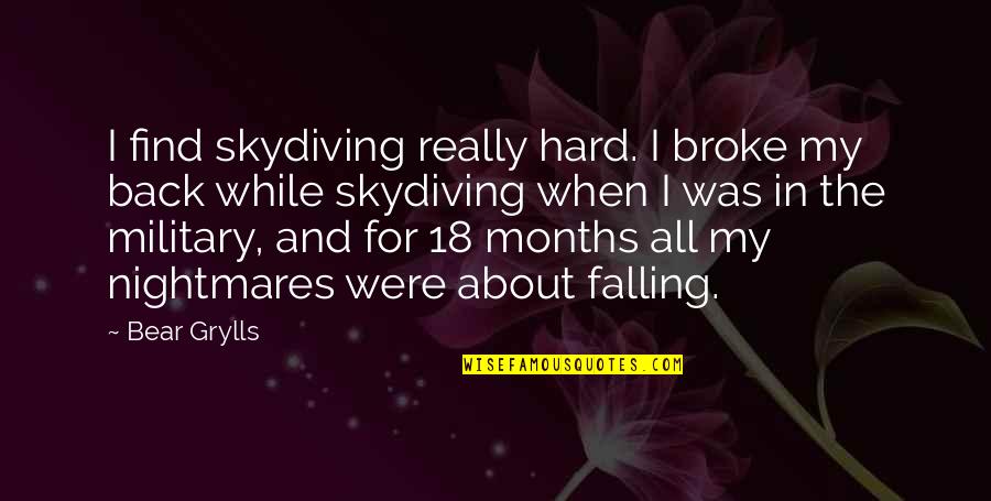 18 For Quotes By Bear Grylls: I find skydiving really hard. I broke my 18 For Quotes By Bear Grylls: I find skydiving really hard. I broke my
