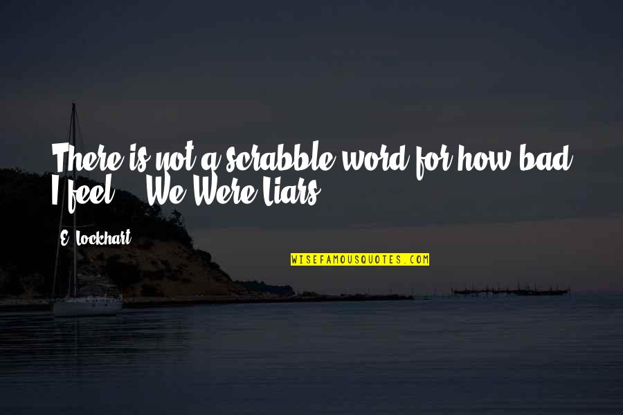 18 Kath And Kim Quotes By E. Lockhart: There is not a scrabble word for how
