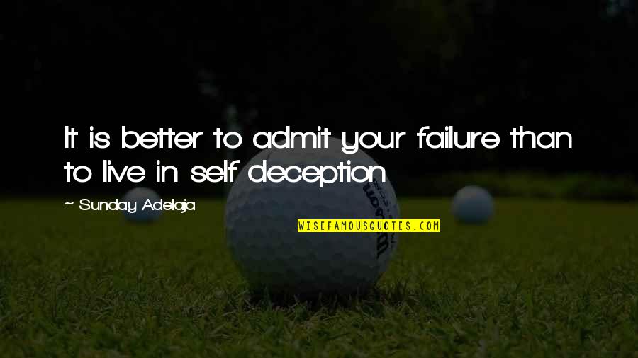 18 Treasures Quotes By Sunday Adelaja: It is better to admit your failure than