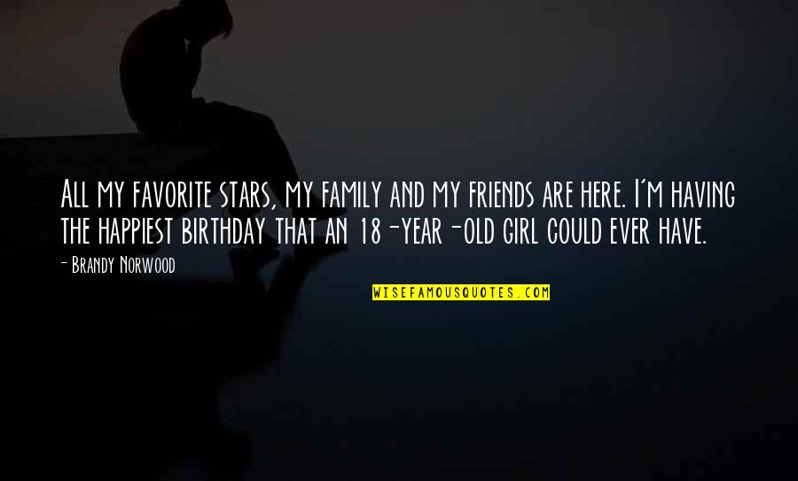 18 Year Old Birthday Quotes By Brandy Norwood: All my favorite stars, my family and my 18 Year Old Birthday Quotes By Brandy Norwood: All my favorite stars, my family and my