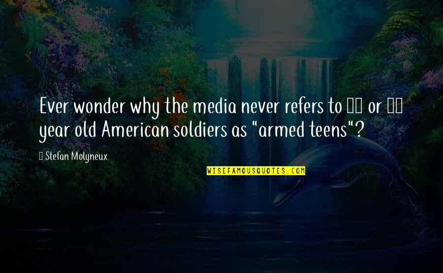 18 Year Old Quotes By Stefan Molyneux: Ever wonder why the media never refers to