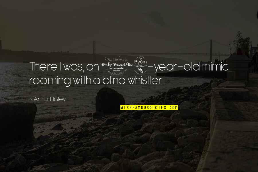 18 Year Quotes By Arthur Hailey: There I was, an 18-year-old mimic rooming with