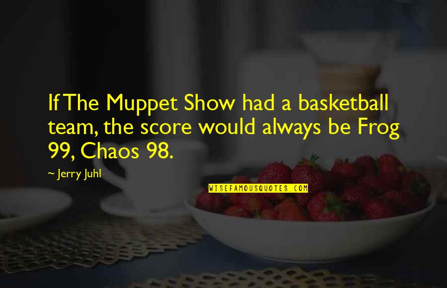 18 Years Of Age Quotes By Jerry Juhl: If The Muppet Show had a basketball team,