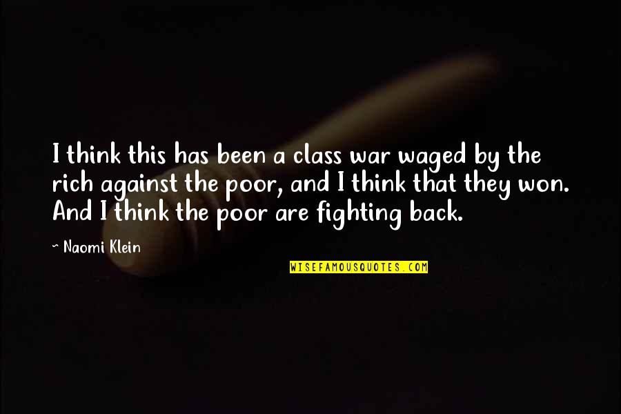 18 Years Old Girl Quotes By Naomi Klein: I think this has been a class war