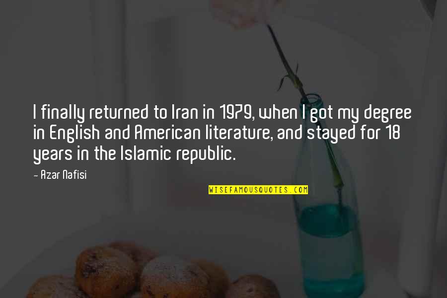 18 Years Quotes By Azar Nafisi: I finally returned to Iran in 1979, when