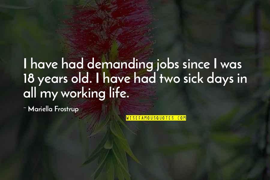 18 Years Quotes By Mariella Frostrup: I have had demanding jobs since I was