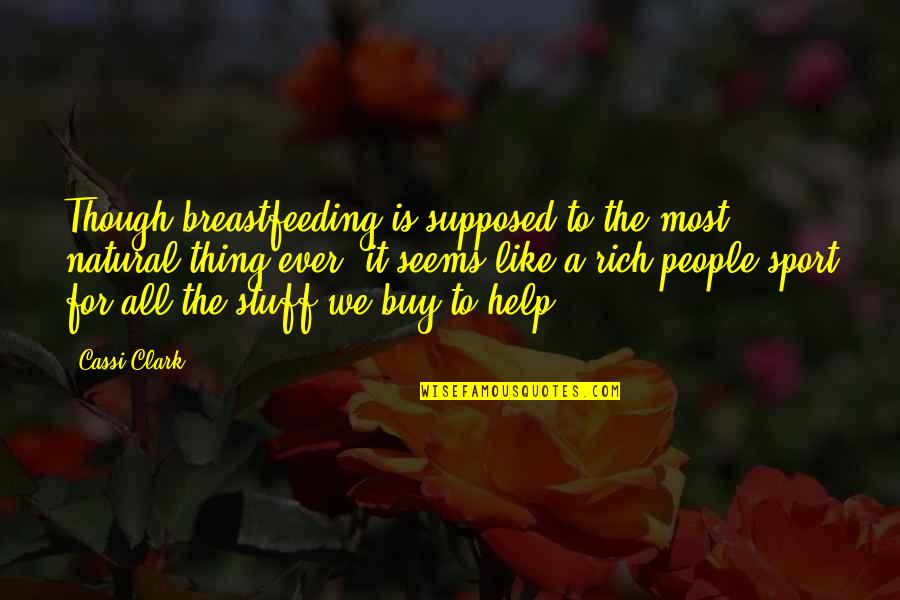 180 Quotes By Cassi Clark: Though breastfeeding is supposed to the most natural