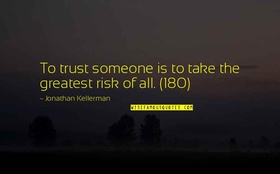 180 Quotes By Jonathan Kellerman: To trust someone is to take the greatest