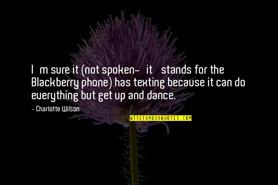 1800 English Quotes By Charlotte Wilson: I'm sure it (not spoken-'it' stands for the