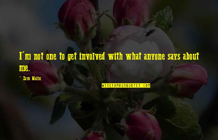 18076 Quotes By Zayn Malik: I'm not one to get involved with what