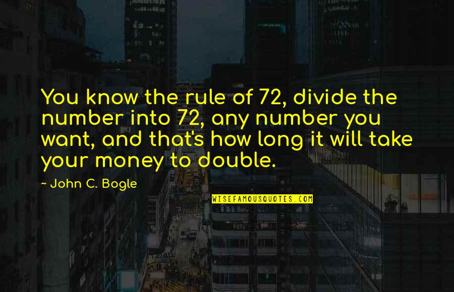 1808 American Quotes By John C. Bogle: You know the rule of 72, divide the 1808 American Quotes By John C. Bogle: You know the rule of 72, divide the