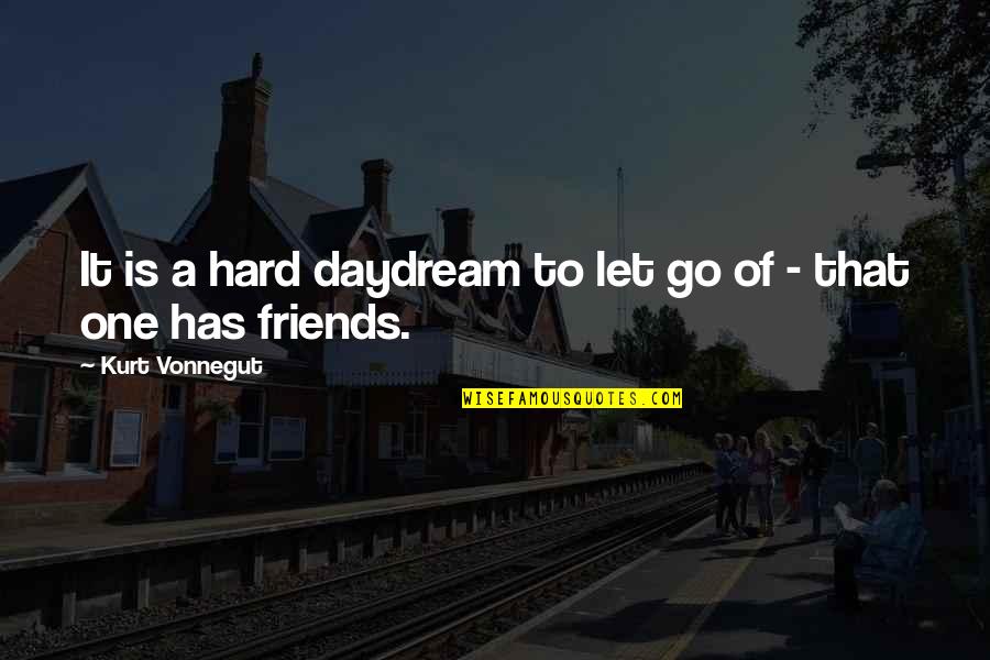 181 Quotes By Kurt Vonnegut: It is a hard daydream to let go 181 Quotes By Kurt Vonnegut: It is a hard daydream to let go