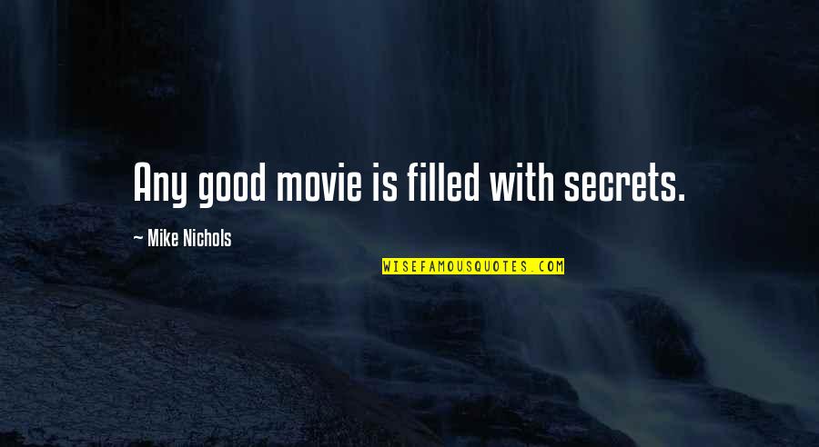 18101 Quotes By Mike Nichols: Any good movie is filled with secrets.