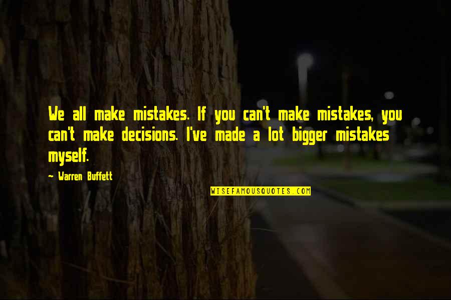 18101 Quotes By Warren Buffett: We all make mistakes. If you can't make