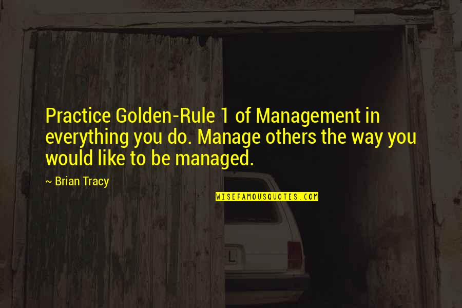 1813 Calendar Quotes By Brian Tracy: Practice Golden-Rule 1 of Management in everything you