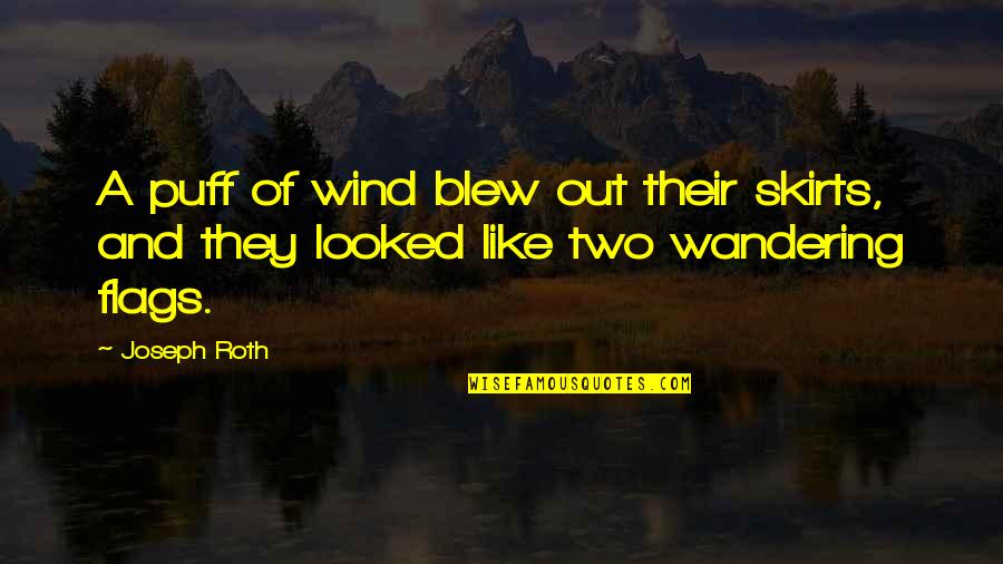 1818 Chophouse Quotes By Joseph Roth: A puff of wind blew out their skirts,