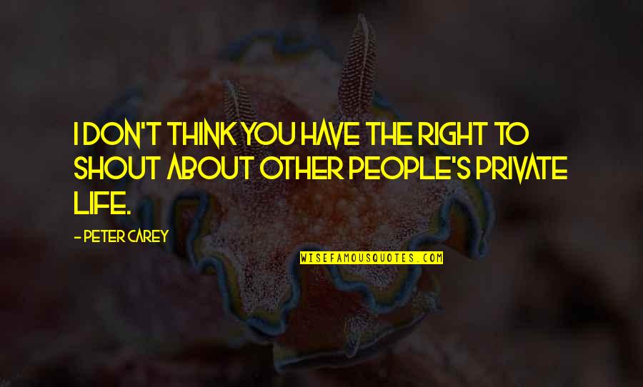 1818 Chophouse Quotes By Peter Carey: I don't think you have the right to