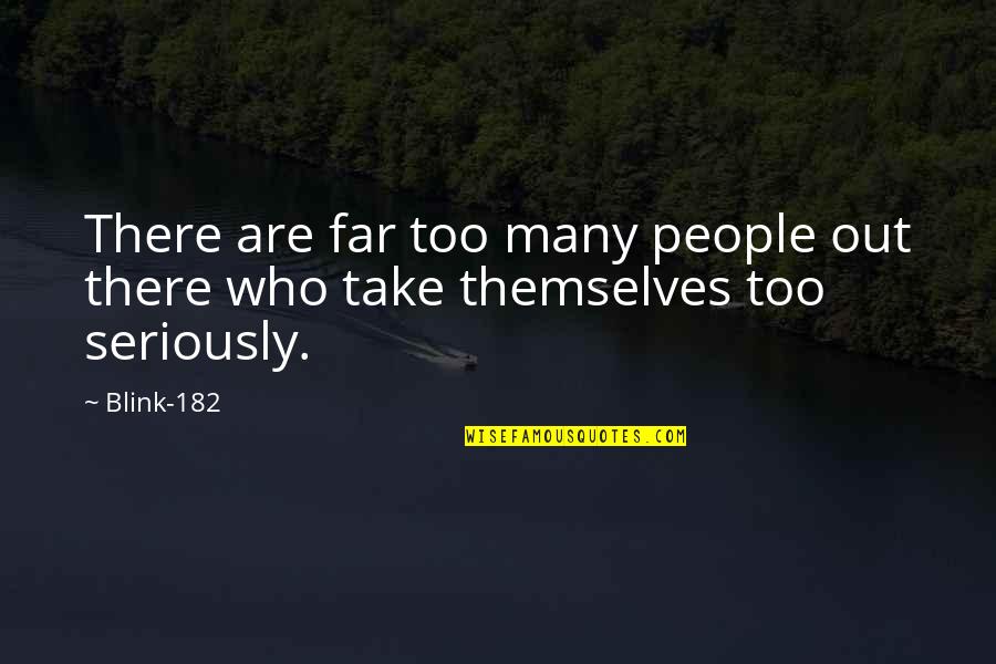 182 Quotes By Blink-182: There are far too many people out there