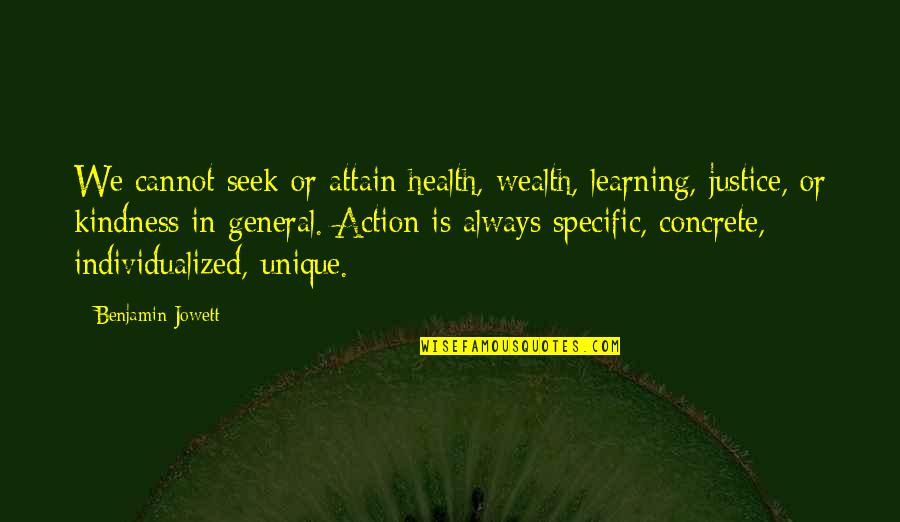1821 Sweet Quotes By Benjamin Jowett: We cannot seek or attain health, wealth, learning,