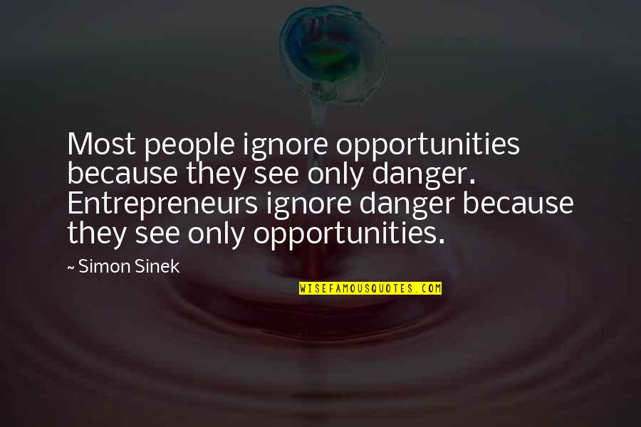 1821 Texas Quotes By Simon Sinek: Most people ignore opportunities because they see only