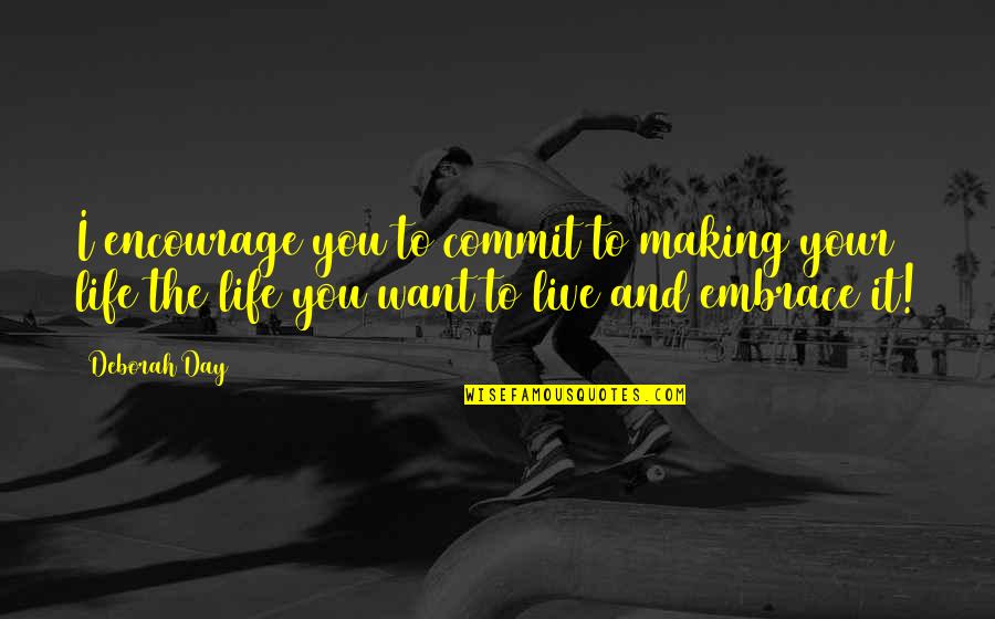 1827 Capped Quotes By Deborah Day: I encourage you to commit to making your