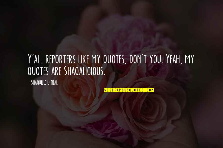1830 Half Dollar Quotes By Shaquille O'Neal: Y'all reporters like my quotes, don't you. Yeah,