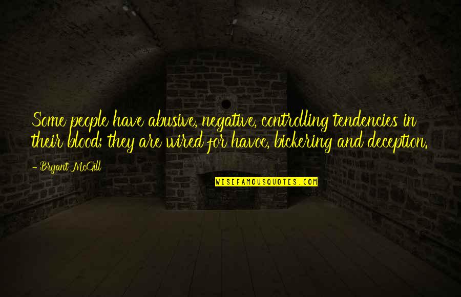 1836 Siege Quotes By Bryant McGill: Some people have abusive, negative, controlling tendencies in 1836 Siege Quotes By Bryant McGill: Some people have abusive, negative, controlling tendencies in