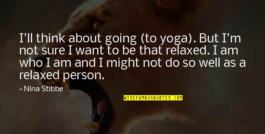 1840 Brewing Quotes By Nina Stibbe: I'll think about going (to yoga). But I'm