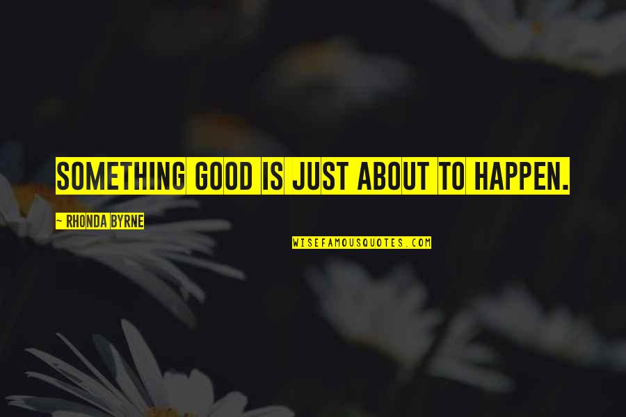 1840 Federal Census Quotes By Rhonda Byrne: Something good is just about to happen. 1840 Federal Census Quotes By Rhonda Byrne: Something good is just about to happen.