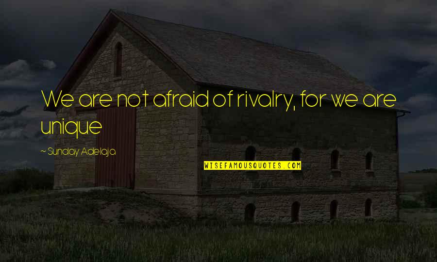 1855 Place Quotes By Sunday Adelaja: We are not afraid of rivalry, for we